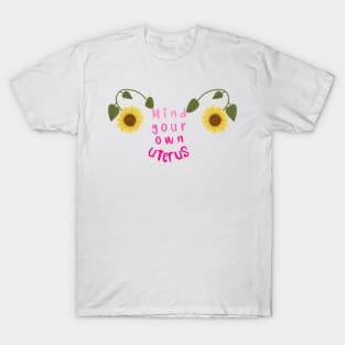 Mind your own uterus T-Shirt